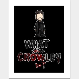 What would Crowley do Posters and Art